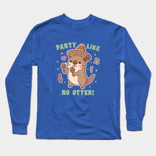 Cute Otter Party Like No Otter Fiesta Funny Pun Long Sleeve T-Shirt